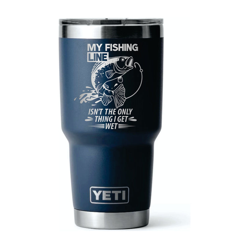 30oz Navy Yeti, My fishing line isn't the only thing I get wet engraved tumbler